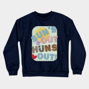 SUN'S OUT HUNS OUT! Crewneck Sweatshirt